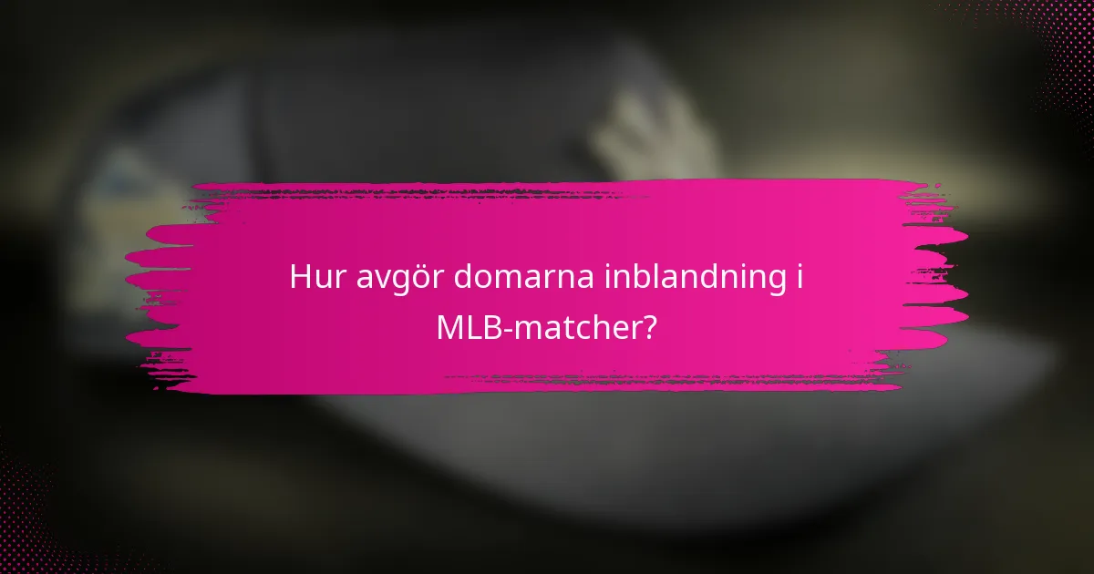 Hur avgör domarna inblandning i MLB-matcher?