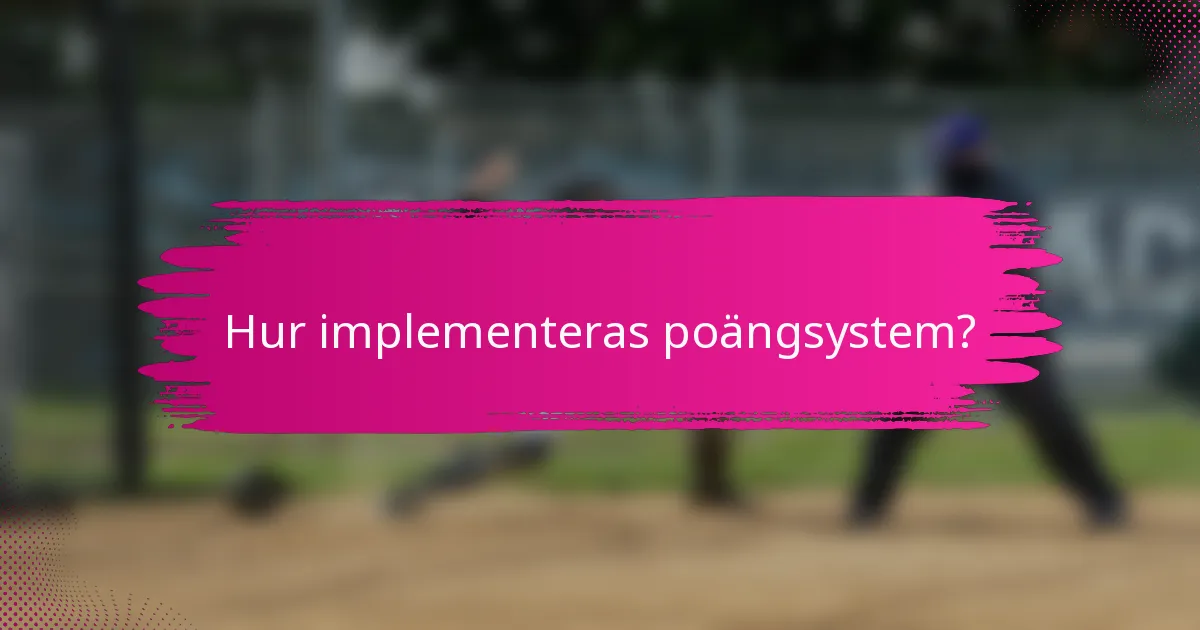 Hur implementeras poängsystem?