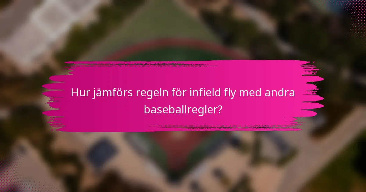 Hur jämförs regeln för infield fly med andra baseballregler?