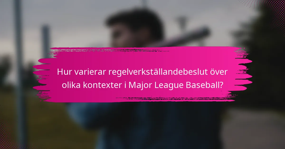 Hur varierar regelverkställandebeslut över olika kontexter i Major League Baseball?