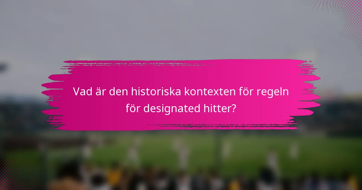 Vad är den historiska kontexten för regeln för designated hitter?