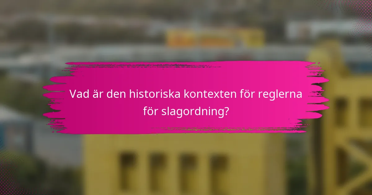 Vad är den historiska kontexten för reglerna för slagordning?