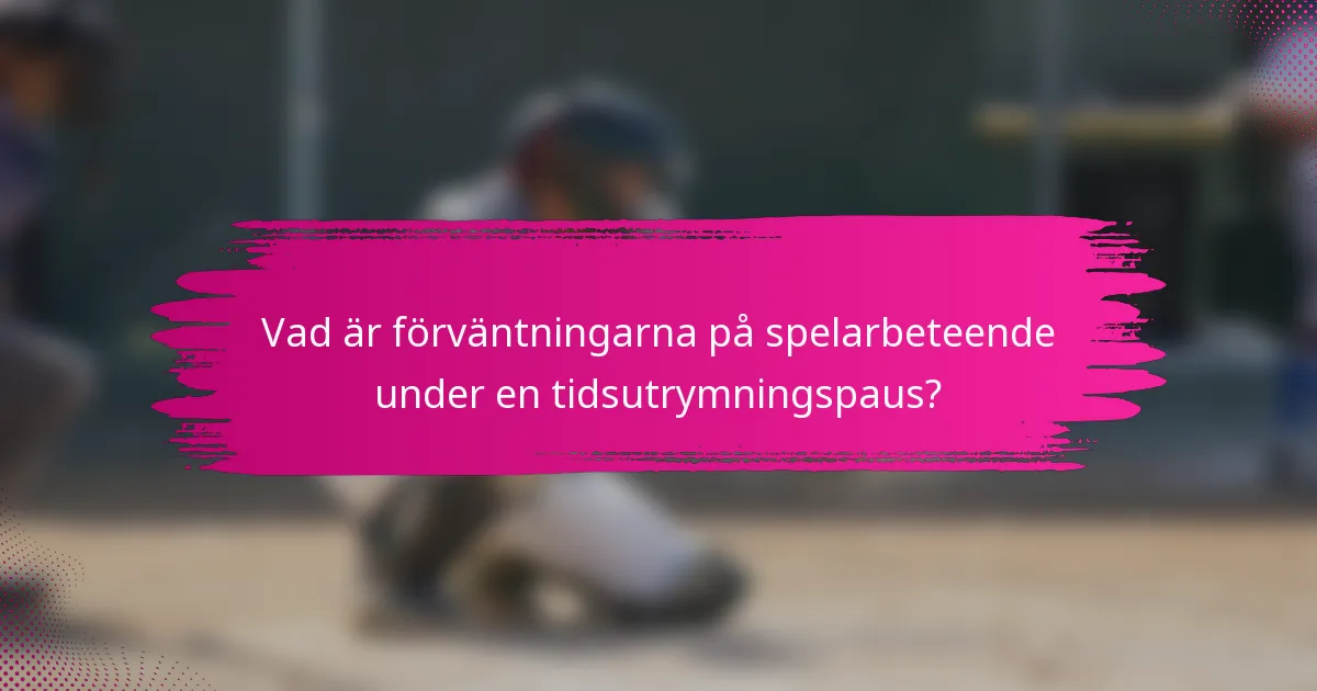 Vad är förväntningarna på spelarbeteende under en tidsutrymningspaus?