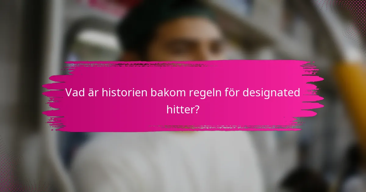 Vad är historien bakom regeln för designated hitter?