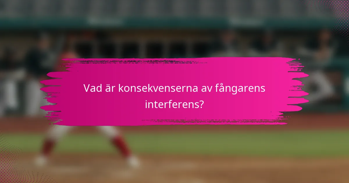 Vad är konsekvenserna av fångarens interferens?