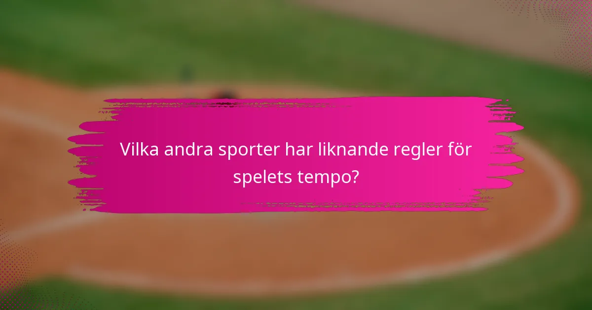 Vilka andra sporter har liknande regler för spelets tempo?