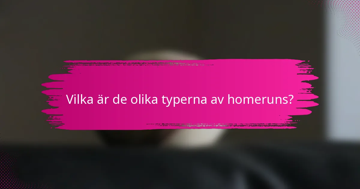 Vilka är de olika typerna av homeruns?