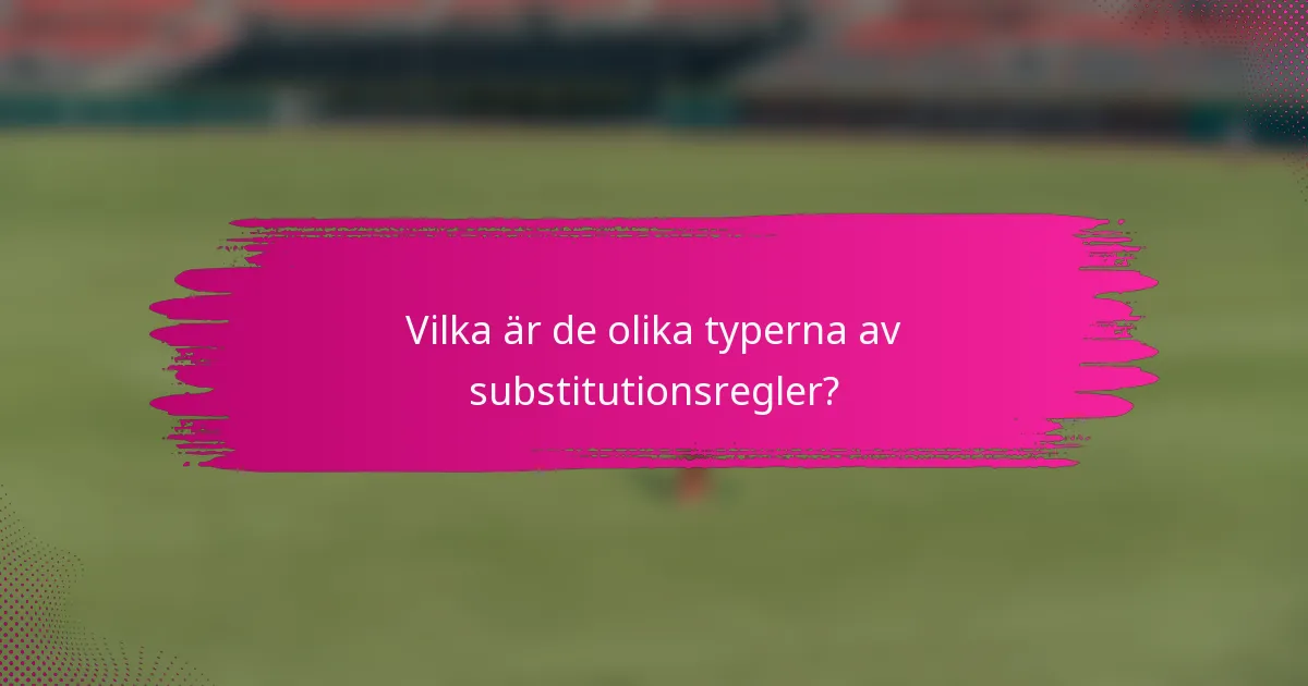 Vilka är de olika typerna av substitutionsregler?