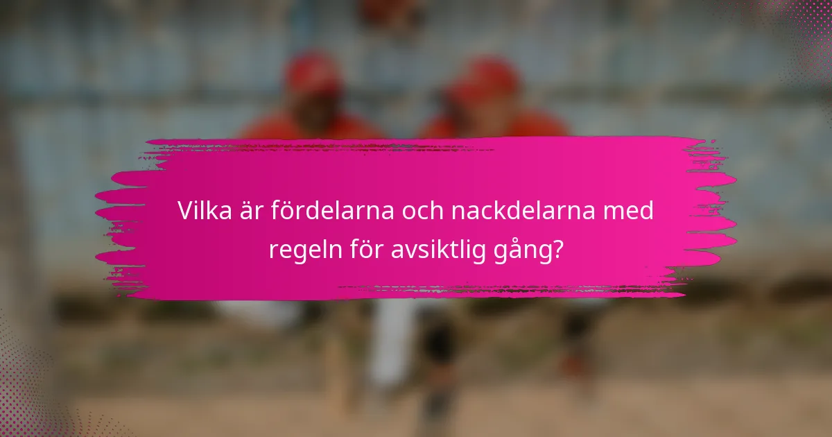 Vilka är fördelarna och nackdelarna med regeln för avsiktlig gång?