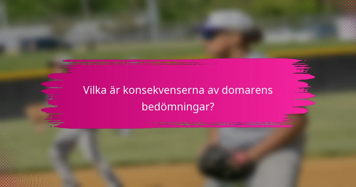 Vilka är konsekvenserna av domarens bedömningar?
