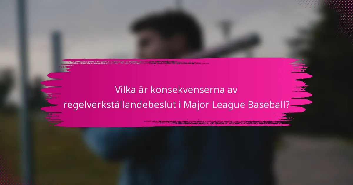 Vilka är konsekvenserna av regelverkställandebeslut i Major League Baseball?