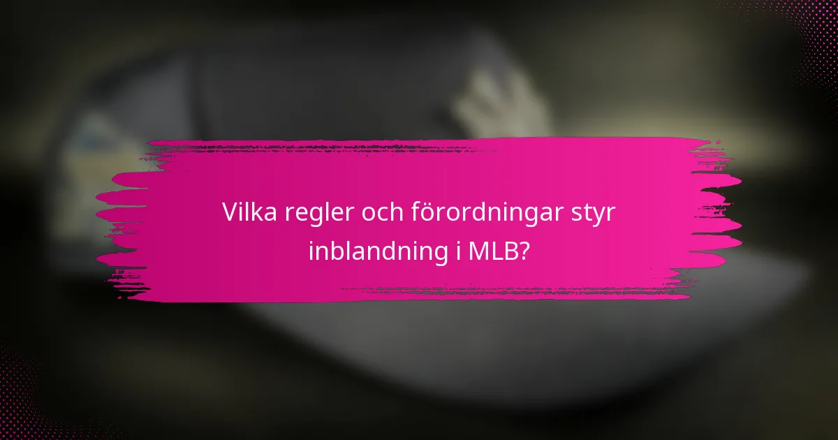 Vilka regler och förordningar styr inblandning i MLB?