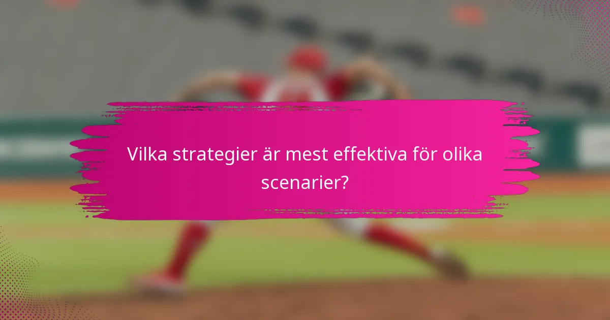 Vilka strategier är mest effektiva för olika scenarier?