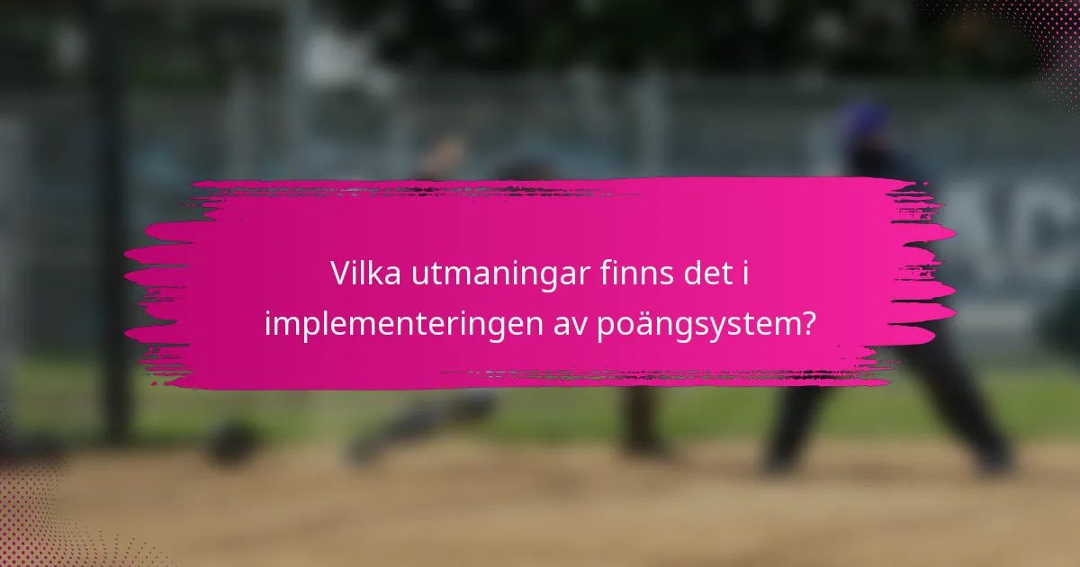 Vilka utmaningar finns det i implementeringen av poängsystem?